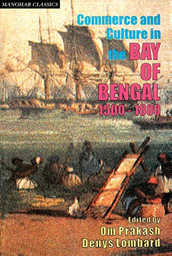 Stock image for Commerce and Culture in the Bay of Bengal, 1500-1800 for sale by More Than Words