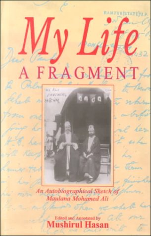 Beispielbild fr My Life: A Fragment: An Autobiographical Sketch of Maulana Mohamed Ali zum Verkauf von Anybook.com