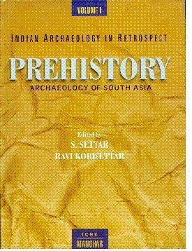 Indian Archaeology in Retrospect: Volume I: Prehistory. Archaeology of South Asia