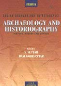 9788173043222: Indian Archaeology in Retrospect: Arch and Historiography, History, Theory and Method: v. 4: v. 2