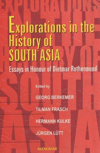 Stock image for Explorations in the History of South Asia: Essays in Honour of Dietmar Rothermund for sale by Books in my Basket