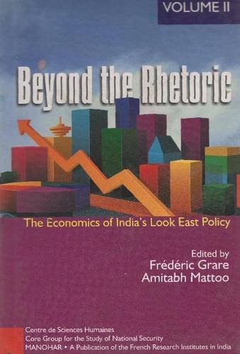 9788173044908: Beyond the Rhetoric: Volume II: The Economics of Indias Look East Policy