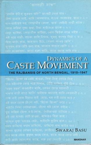 Beispielbild fr Dynamics of a Caste Movement: The Rajbansis of North Bengal 1910-1947 zum Verkauf von Monster Bookshop