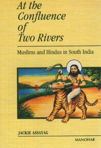9788173045127: At the Confluence of Two Rivers: Muslims & Hindus in South India