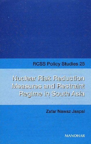 Stock image for Nuclear Risk Reduction Measures and Restraint Regime in South Asia for sale by Books Puddle