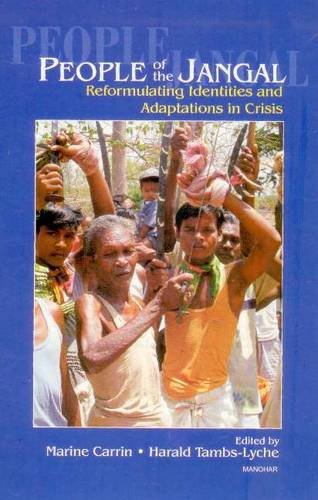 People of the Jangal: Reformulating Identities and Adaptations in Crisis (9788173045820) by Carrin; Marine; Harald Tambs-Lyche; Eds