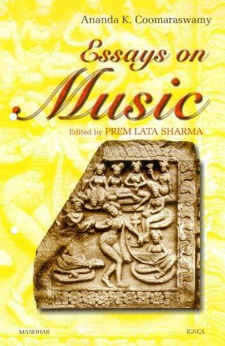 Essays on Music (9788173046117) by Ananda K. Coomaraswamy; Prem Lata Sharma