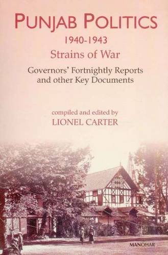 Beispielbild fr PUNJAB POLITICS 1940?1943: Strains of War Governors Fortnightly Reports and Other Key Documents zum Verkauf von Reuseabook