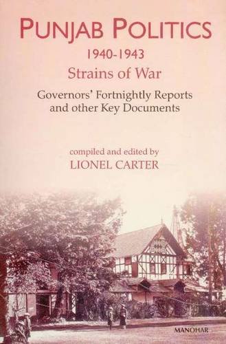9788173046261: Punjab Politics, 1940-1943: Strains of War Governor's Fortnightly Reports & Other Key Documents