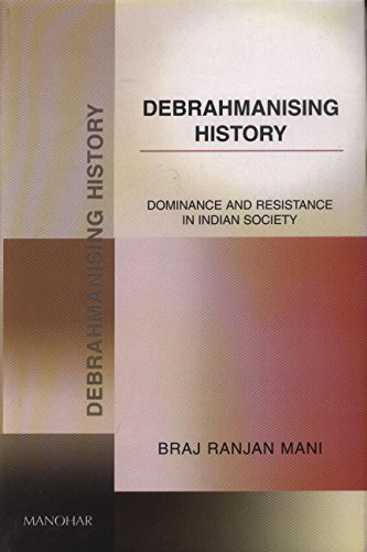 9788173046407: Debrahmanising History: Dominence And Resistence In Indian Society