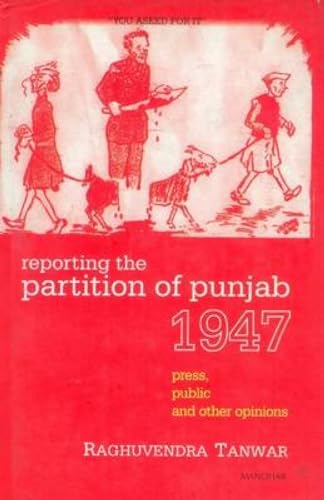 9788173046742: Reporting the Partition of Punjab 1947: Press, Public & Other Opinions