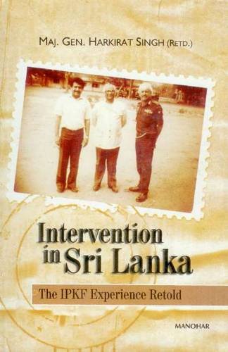 Beispielbild fr Intervention in Sri Lanka: The IPKF Experience Retold zum Verkauf von Books Unplugged