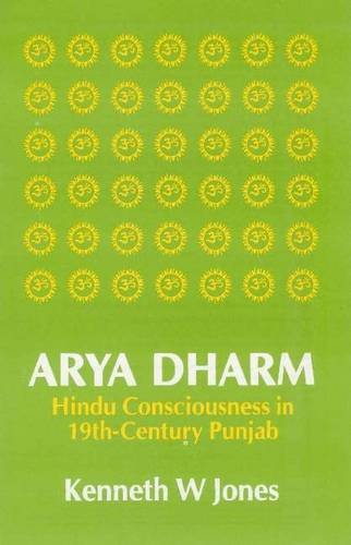 9788173047091: Arya Dharm: Hindu Consciousness in 19th-Century Punjab