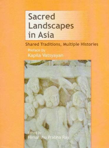 9788173047268: Sacred Landscapes in Asia: Shared Traditions, Multiple Histories