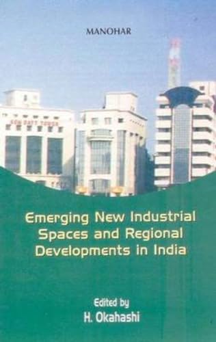 Imagen de archivo de Emerging New Industrial Spaces &amp; Regional Developments in India a la venta por Blackwell's