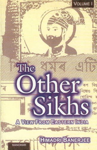 The Other Sikhs, Volume 1: A View from Eastern India