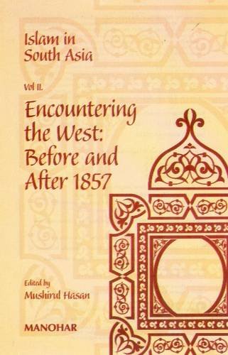 9788173047435: Islam in South Asia: Volume II: Encountering the West - Before & After 1857