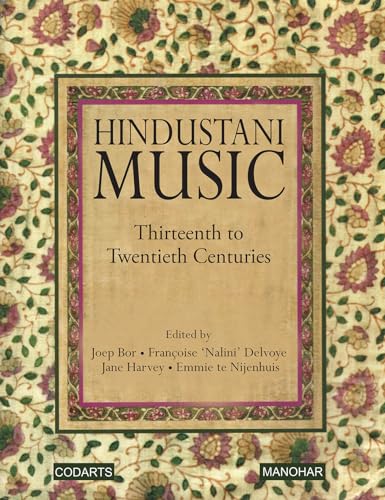 Hindustani Music: Thirteenth to Twentieth Centuries (9788173047589) by Joeb Bor; Jane Harvey; Delvoye Francois Nalini; Emmie To Nijenhuis