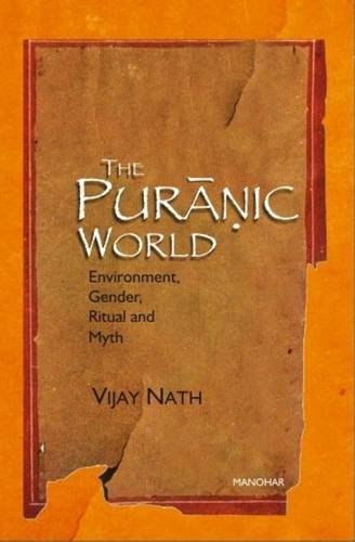 9788173048012: The Puranic World: Environment Gender Ritual and Myth: Environment, Gender, Ritual & Myth