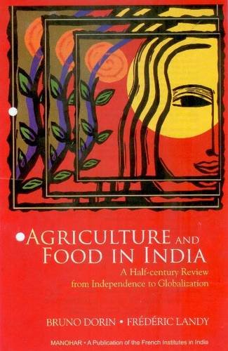 Agriculture and Food in India: A Half-Century Review from Independence to Globalization (9788173048128) by Bruno Dorin; Frederic Landy