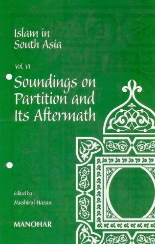 Islam in South Asia Vol. VI: Soundings on Partition and its Aftermath (9788173048272) by Mushirul Hasan