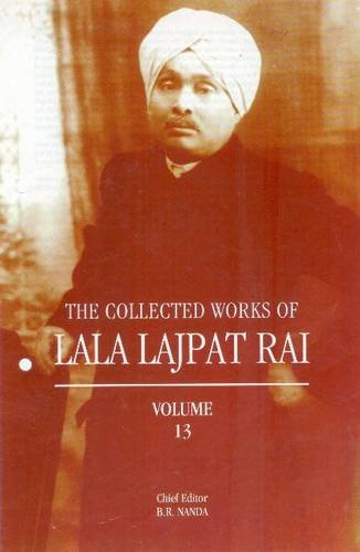 Stock image for The Collected Works of Lala Lajpat Rai: vol. 13: Volume 13 for sale by Bestsellersuk