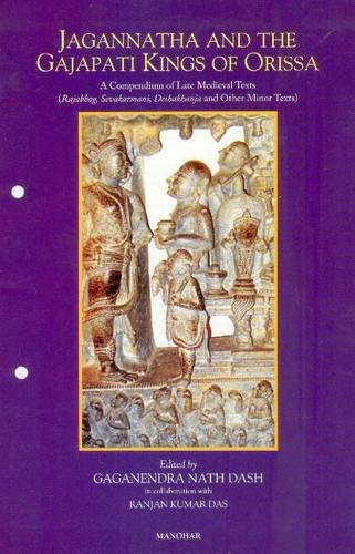 Stock image for Jagannatha and the Gajapati Kings of Orissa : A Compendium of Late Medieval Texts for sale by Vedams eBooks (P) Ltd