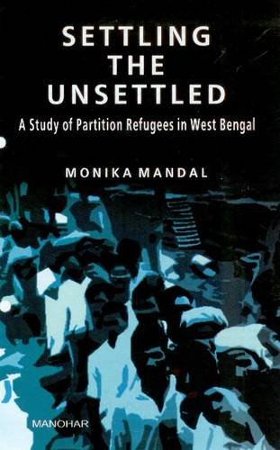 Stock image for Settling the Unsettled: A Study of Partition Refugees in West Bengal for sale by Phatpocket Limited