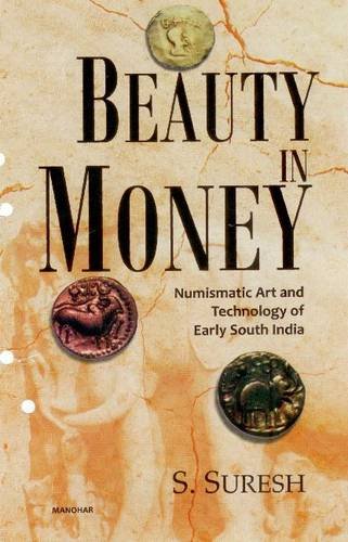 Beauty in Money: Numismatic Art and Technology of Early South India