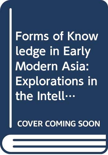 Stock image for Forms of Knowledge in Early Modern Asia: Explorations in the Intellectual History of India and Tibet, 1500 1800 for sale by Books in my Basket