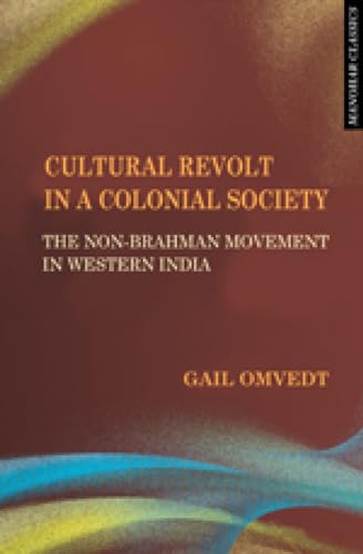 Cultural Revolt In A Colonial Society: The Non-Brahman Movement In Western India