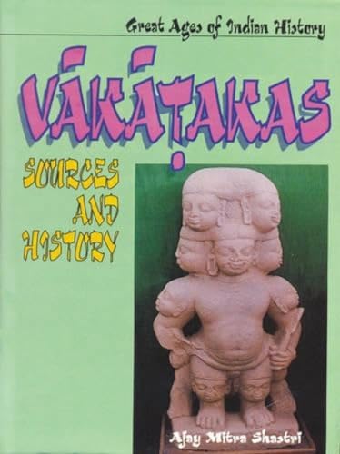 Beispielbild fr Great Ages of Indian History: Vakatakas: Sources and History (Reprint edition) zum Verkauf von Vedams eBooks (P) Ltd