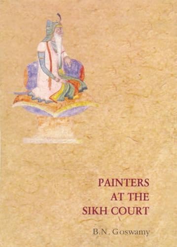 Painters at the Sikh Court (9788173051647) by Goswamy, B. N.; Goswamy, B.N.