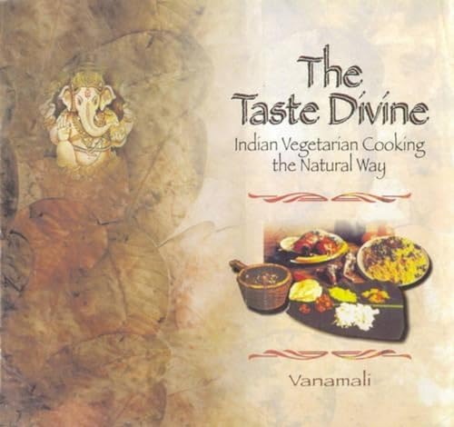 Imagen de archivo de THE TASTE DIVINE: Indian Vegetarian Cooking the Natural Way a la venta por Books in my Basket