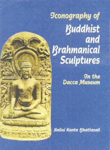 9788173052132: Iconography of Buddhist and Brahmanical Culture Sculptures in the Dacca Museum