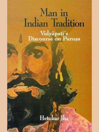 Imagen de archivo de MAN IN INDIAN TRADITION (Vidyapatis Discourse on Purusa) a la venta por Books in my Basket