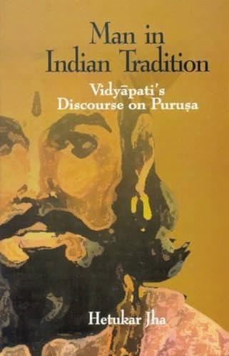 Stock image for MAN IN INDIAN TRADITION (Vidyapatis Discourse on Purusa) for sale by Books in my Basket