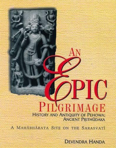 Imagen de archivo de AN EPIC PILGRIMAGE-History and Antiquity of Pehowa: Ancient Prithudaka a la venta por Books in my Basket