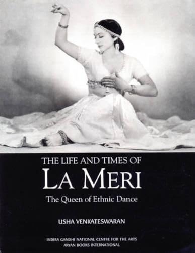 Stock image for The Life and Times of La Meri: Queen of Ethnic Dances for sale by Wm Burgett Bks and Collectibles