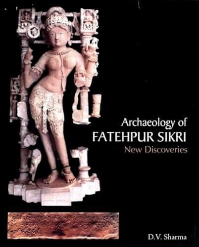 Archaeology of Fatehpur Sikri: New Discoveries