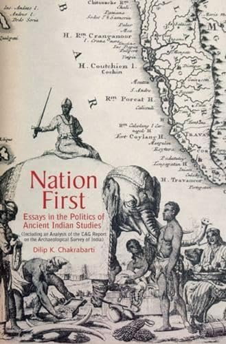 9788173055263: Nation First: Including an Analysis of the CAG Report on the Archaeological Survey of India: Essays in the Politics of Ancient Indian Studies (Nation ... in the Politics of Ancient Indian Studies)