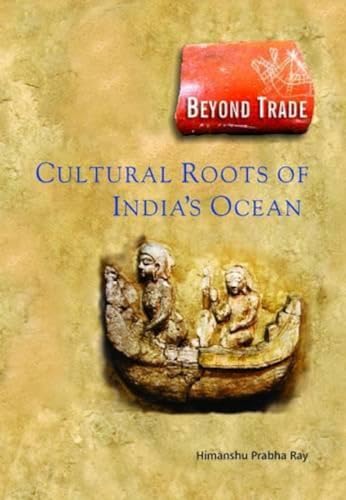 9788173055409: Beyond Trade Cultural Roots of India's Ocean