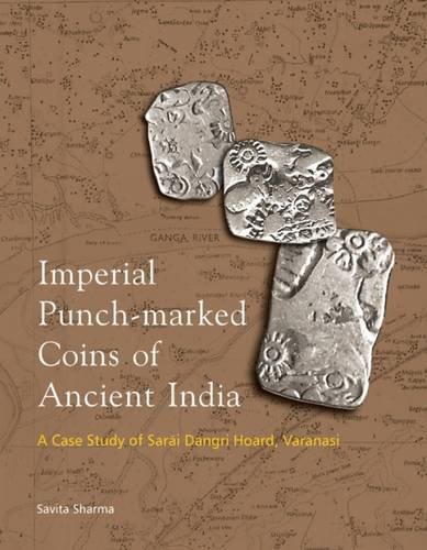 9788173055461: Imperial Punch-Marked Coins of Ancient India: A Case Study of Sarai Dangri Hoard, Varanasi
