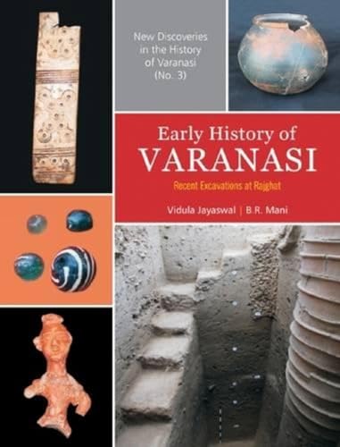 Stock image for EARLY HISTORY OF VARANASI: Recent Excavations at Rajghat for sale by Books in my Basket