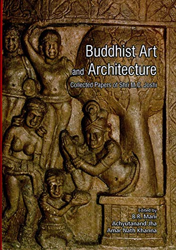 Stock image for Buddhist Art and Architecture: Collected Papers of Shri M.C. Joshi for sale by Books Puddle