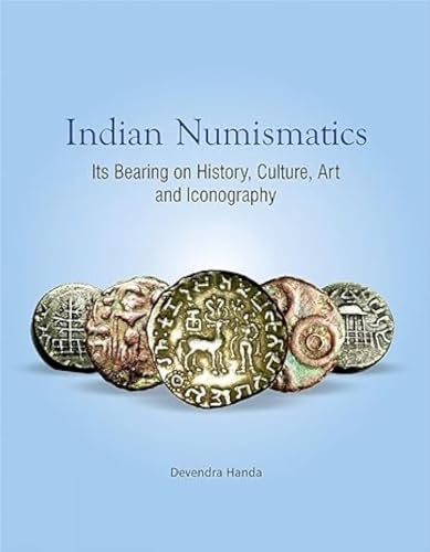 Stock image for INDIAN NUMISMATICS: Its Bearing on History, Culture, Art and Iconography for sale by Books in my Basket