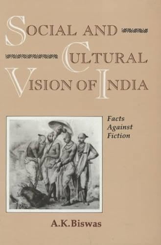 Social and Cultural Vision of India: Facts Against Fiction (9788173070389) by Biswas, A. K.