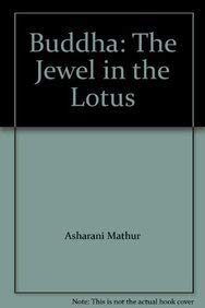 Stock image for Buddha: The Jewel in the Lotus for sale by Reuseabook