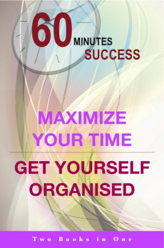 Stock image for 60 Minutes Success 2 Books in 1: Maximize your Time + Get yourself Organised for sale by Bestsellersuk