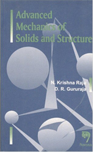 Advanced Mechanics of Solids And Structures (9788173190667) by Raju, N. Krishna; Gururaja, D. R.